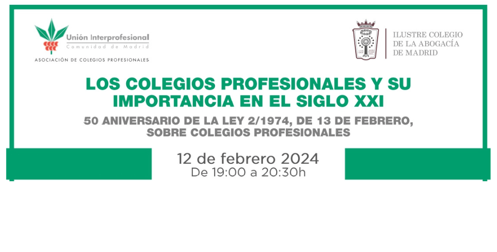 Jornada “Los Colegios Profesionales y su importancia en el siglo XXI. 50 aniversario de la Ley 2/1974, de 13 de febrero, sobre Colegios Profesionales”