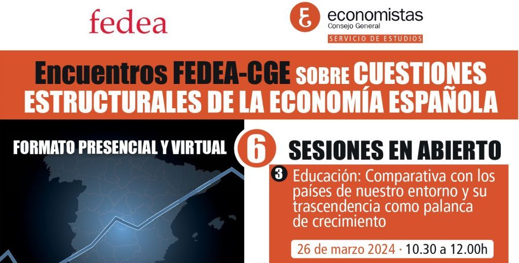 Encuentros FEDEA-CGE sobre cuestiones estructurales de la economía española “Educación: Comparativa con los países de nuestro entorno y su trascendencia como palanca de crecimiento”